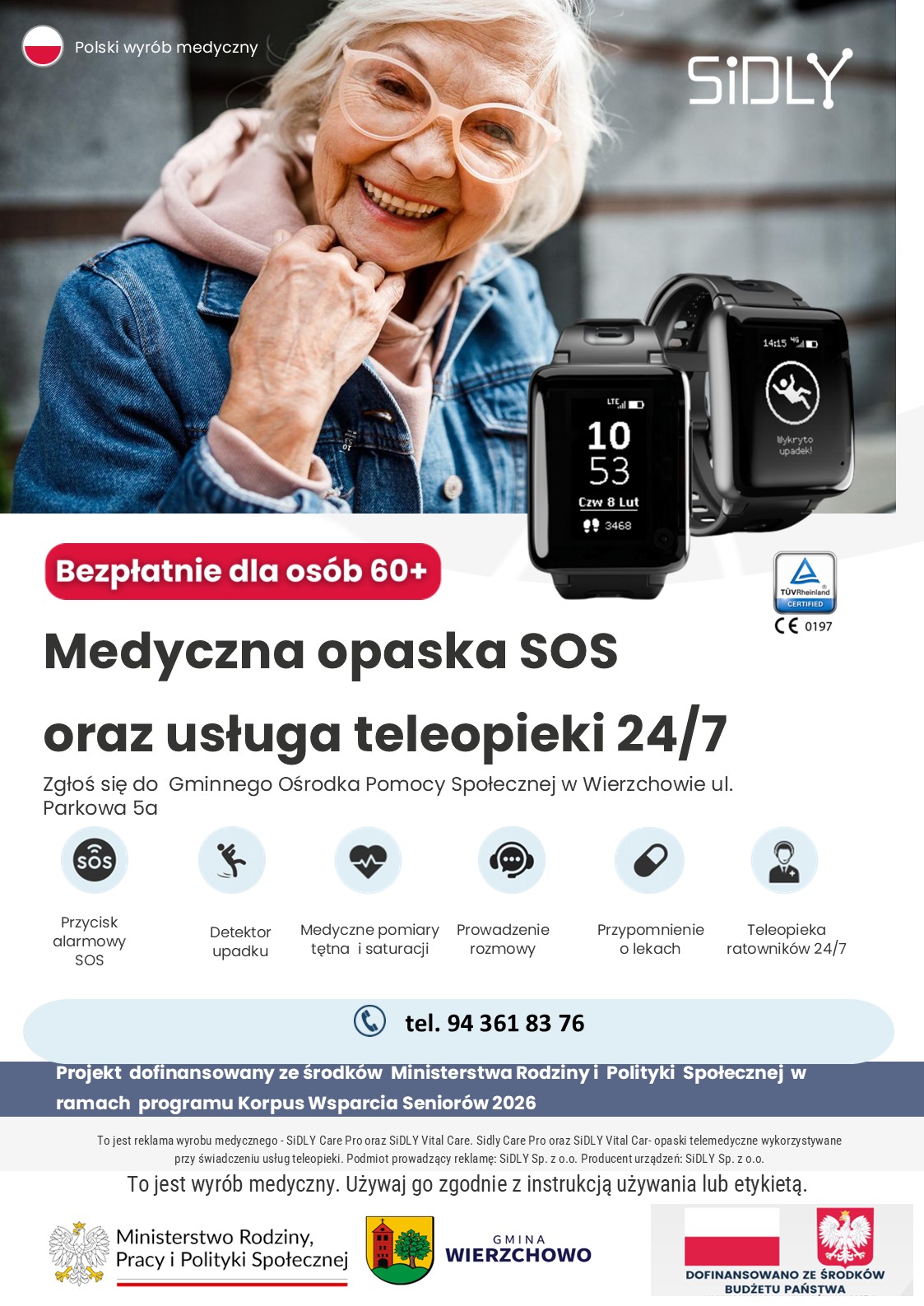 Plakat informacyjny programu Korpus Wsparcia Senior&oacute;w 2026 w&nbsp;gminie Wierzchowo. Przedstawia uśmiechniętą starszą kobietę oraz&nbsp;dwie czarne medyczne opaski SOS marki SiDLY z&nbsp;cyfrowymi wyświetlaczami. Gł&oacute;wny napis głosi: &bdquo;Bezpłatnie dla os&oacute;b 60+. Medyczna opaska SOS oraz&nbsp;usługa teleopieki 24/7&rdquo;. Poniżej widoczne są ikony funkcji urządzenia, numer telefonu kontaktowego oraz&nbsp;logotypy Ministerstwa i&nbsp;Gminy Wierzchowo.
